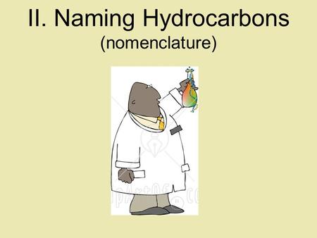II. Naming Hydrocarbons (nomenclature)