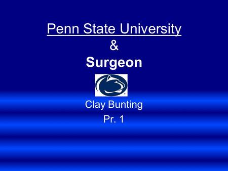 Penn State University & Surgeon Clay Bunting Pr. 1.