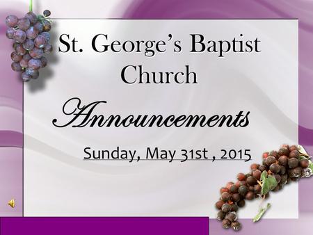St. George’s Baptist Church Announcements Sunday, May 31st, 2015.
