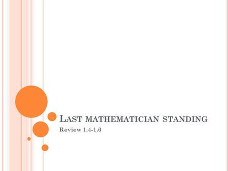 L AST MATHEMATICIAN STANDING Review 1.4-1.6. P ROBLEM 1 Find f(g(x)) and f(f(x)).