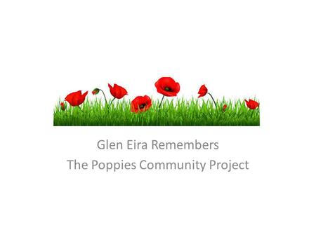 Glen Eira Remembers The Poppies Community Project.