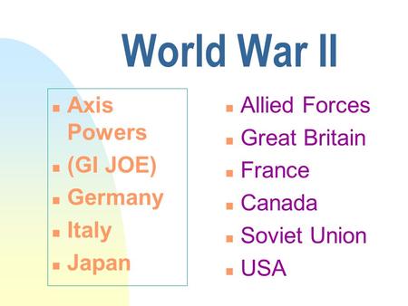 World War II Axis Powers (GI JOE) Germany Italy Japan Allied Forces