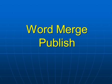 Word Merge Publish. Setup on Tools-Options menu of Search Button on the Search Hit List Creates an Access database of records on the Hit List Use Mail.