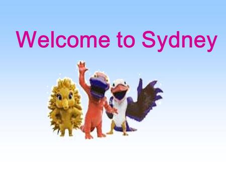 Welcome to Sydney THE OLYMPIC GAMES Read the description and speak out the names of the sports : 1.This is a very fast game. Each of the two teams has.