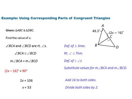 Example: Using Corresponding Parts of Congruent Triangles Given: ∆ABC  ∆DBC. Find the value of x.  BCA and  BCD are rt.  s.  BCA   BCD m  BCA =