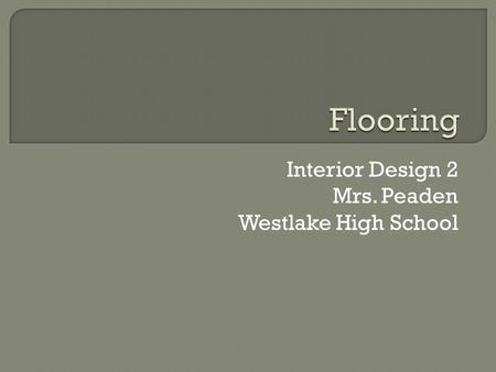 Interior Design 2 Mrs. Peaden Westlake High School.