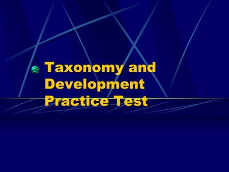 Taxonomy and Development Practice Test. Question #1 Which group contains the largest variety of organisms? a) Family b) Order c) Genus d) Species.