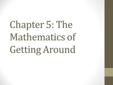 Chapter 5: The Mathematics of Getting Around