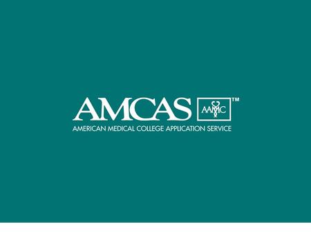 © 2003 Association of American Medical Colleges. All rights reserved. AGENDA A.About AMCAS B.Understanding the Medical School Admissions Process C.The.