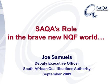 SAQA’s Role in the brave new NQF world…