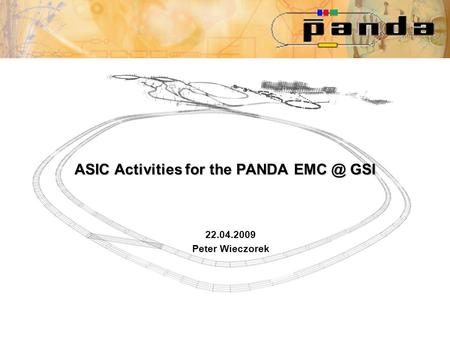 ASIC Activities for the PANDA GSI 22.04.2009 Peter Wieczorek.
