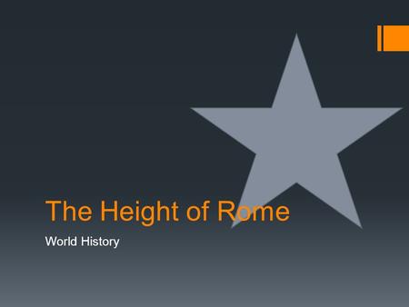 World History The Height of Rome. Reforms Brought by Augustus Caesar A. proconsuls could not exploit provinces B. tax collectors replaced by full time.