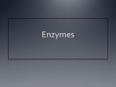 What Are Enzymes? Proteins, with complex 3-d shapes Have an active site which can bind a substrate (reactants)