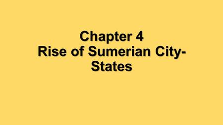 Chapter 4 Rise of Sumerian City- States. How did geographic challenges lead to the rise of city-states in Mesopotamia? Early people who lived in the Fertile.