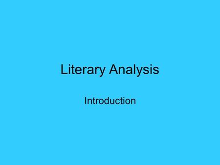 Literary Analysis Introduction. The introduction to your literary analysis essay should try to arouse interest in your reader.