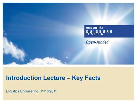 Introduction Lecture – Key Facts Logistics Engineering15/10/2015.