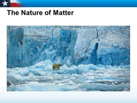 The Nature of Matter Read the lesson title aloud to the students.