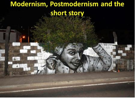 Modernism, Postmodernism and the short story. Modernism A style or movement in the arts that aims to depart significantly from classical and traditional.
