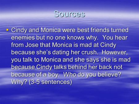 Sources  Cindy and Monica were best friends turned enemies but no one knows why. You hear from Jose that Monica is mad at Cindy because she’s dating her.