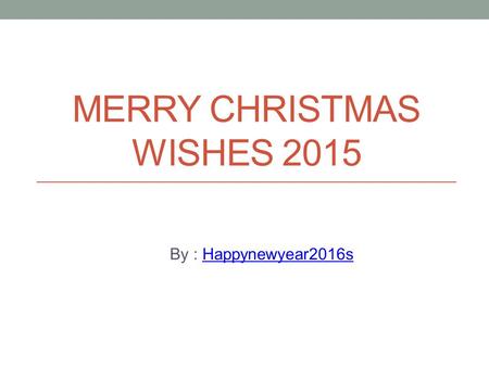 MERRY CHRISTMAS WISHES 2015 By : Happynewyear2016sHappynewyear2016s.