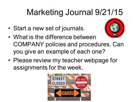Marketing Journal 9/21/15 Start a new set of journals.
