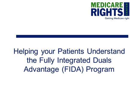 Helping your Patients Understand the Fully Integrated Duals Advantage (FIDA) Program.