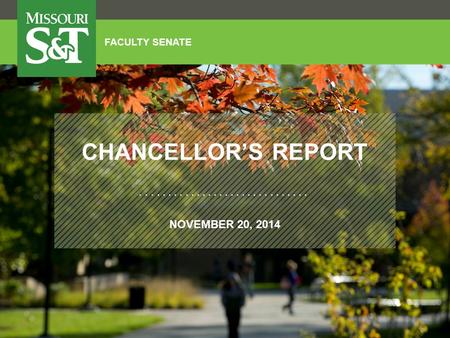 CHANCELLOR’S REPORT NOVEMBER 20, 2014 FACULTY SENATE.