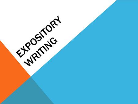 EXPOSITORY WRITING. WRITING REVIEW 1)What is expository writing? 2)What key word must I look for in the prompt? 3)Why is it important to brainstorm? 4)What.
