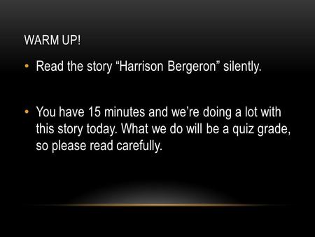 Read the story “Harrison Bergeron” silently.