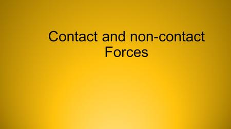 Contact and non-contact Forces