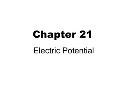 Chapter 21 Electric Potential.