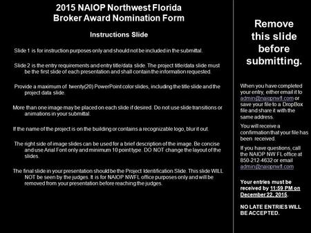 2015 NAIOP Northwest Florida Broker Award Nomination Form Instructions Slide Slide 1 is for instruction purposes only and should not be included in the.