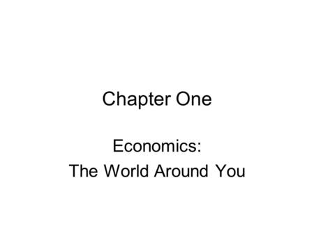 Economics: The World Around You