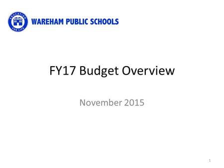 FY17 Budget Overview November 2015 1. 2016 Budget $27,134,655 -Net: $25,761,795 -Non Net: $1,372,860 2017 Draft Budget: $28,382,503 -Net: $26,881,425.