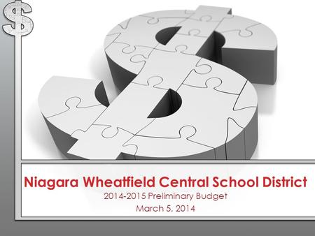 Niagara Wheatfield Central School District 2014-2015 Preliminary Budget March 5, 2014.