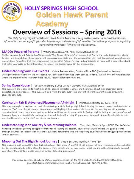 HOLLY SPRINGS HIGH SCHOOL Golden Hawk Parent Academy Overview of Sessions – Spring 2016 The Holly Springs High School Golden Hawk Parent Academy is designed.
