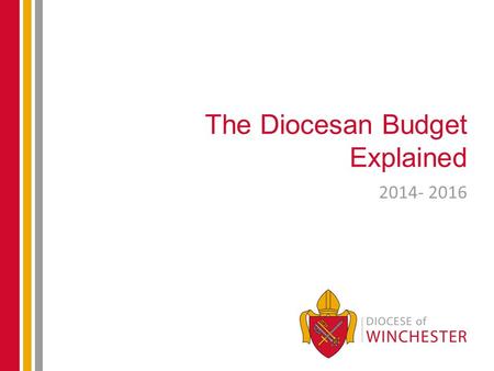 The Diocesan Budget Explained 2014- 2016. The Context Parish Expenditure Patterns.