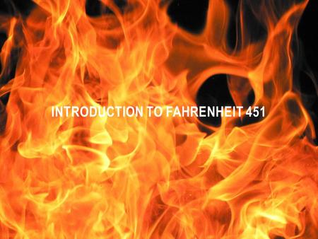 INTRODUCTION TO FAHRENHEIT 451. SETTING THE TIME Fahrenheit 451 is a science fiction novella set in a future version of the United States. It was first.