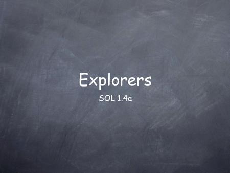SOL 1.4a Explorers. France Portugal Spain England Which countries explored?