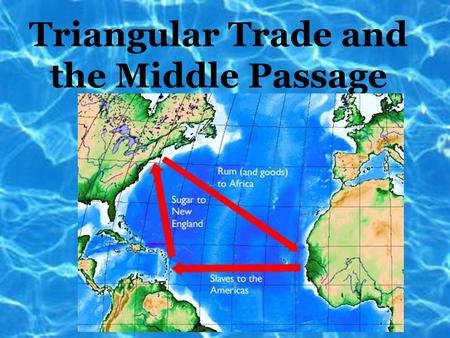 Triangular Trade and the Middle Passage