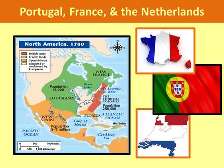 Portugal, France, & the Netherlands. Portugal Navigation & Influence of Prince Henry the Navigator 1420s -1430s = Established sugar plantations on Madeira,
