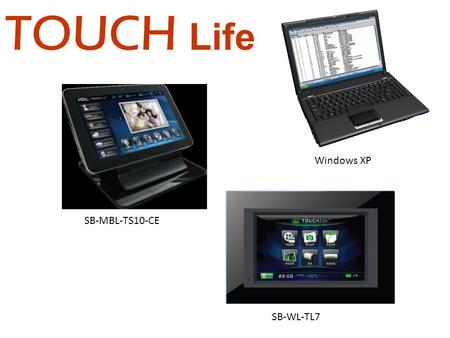 TOUCH Life SB-WL-TL7 SB-MBL-TS10-CE Windows XP. Touch screen function manual Click the icon 5 times to exit Room select key Room Function Icon function.