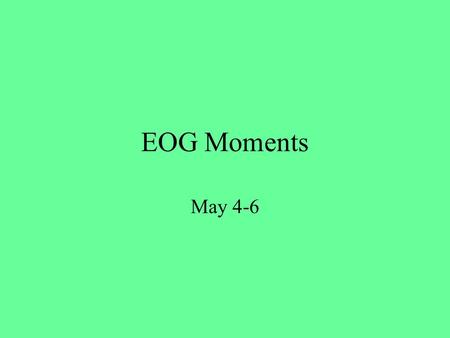 EOG Moments May 4-6. Monday 5/4 1. Which of these may the reader best conclude about the food activity in section 2? F Food sharing is not allowed. G.