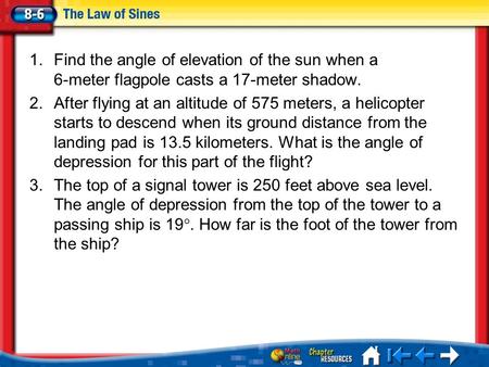 Find the angle of elevation of the sun when a 6-meter flagpole casts a 17-meter shadow. After flying at an altitude of 575 meters, a helicopter starts.