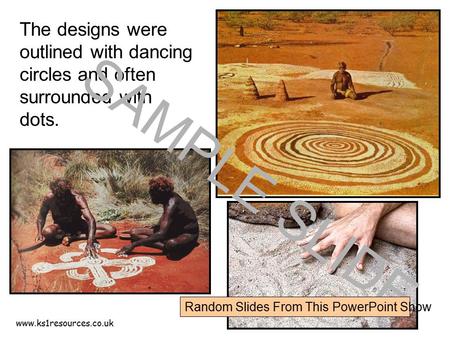 Www.ks1resources.co.uk The designs were outlined with dancing circles and often surrounded with dots. SAMPLE SLIDE Random Slides From This PowerPoint Show.