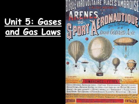 Unit 5: Gases and Gas Laws. Kinetic Molecular Theory  Particles of matter are ALWAYS in motion  Volume of individual particles is  zero.  Collisions.