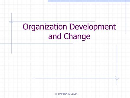Organization Development and Change © PAPERHINT.COM.