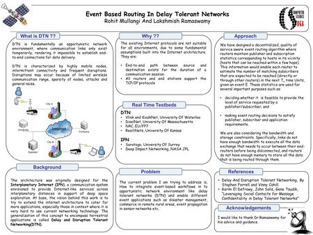Event Based Routing In Delay Tolerant Networks Rohit Mullangi And Lakshmish Ramaswamy DTN is fundamentally an opportunistic network environment, where.