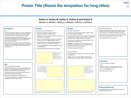 Poster Title (Resist the temptation for long titles) Author A, Author B, Author C, Author D and Author E Address or affiliation, Address or affiliation,