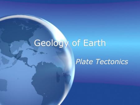 Geology of Earth Plate Tectonics.